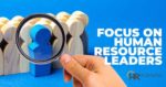 Focus on Human Resource Leaders