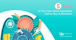 5 Ways To Fine Tune Talent