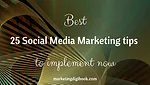 Best 25 Social Media Marketing Tips To Implement Now Best 25 Social Media Marketing Tips To Implement Now