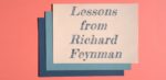 Lessons from Richard Feynman